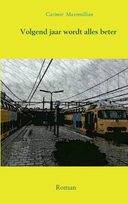 Volgend jaar wordt alles beter, Cazimir Maximillian - Paperback - 9789402161359