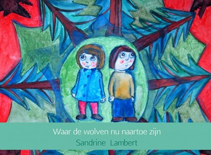 Waar de wolven nu naartoe zijn, Sandrine Lambert - Paperback - 9789402161403