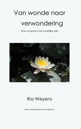 Van wonde naar verwondering - Ria Weyens - 9789402161861