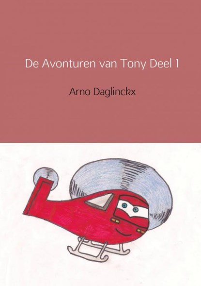 De avonturen van Tony dagboek deel 1, Arno Daglinckx - Paperback - 9789402162547