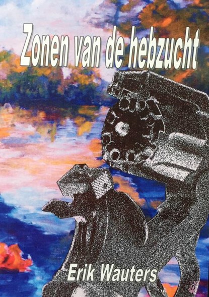Zonen van de hebzucht, Erik Wauters - Paperback - 9789402162660