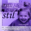 En toen werd het stil | Tania Engels ; Kristine De Smet | 