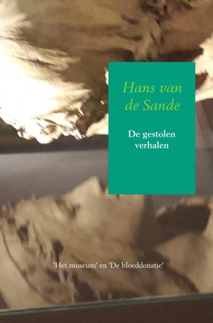 De gestolen verhalen, Hans van de Sande - Paperback - 9789402164404