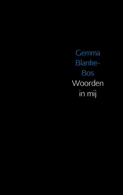 Woorden in mij, Gemma Blanke-Bos - Paperback - 9789402164657
