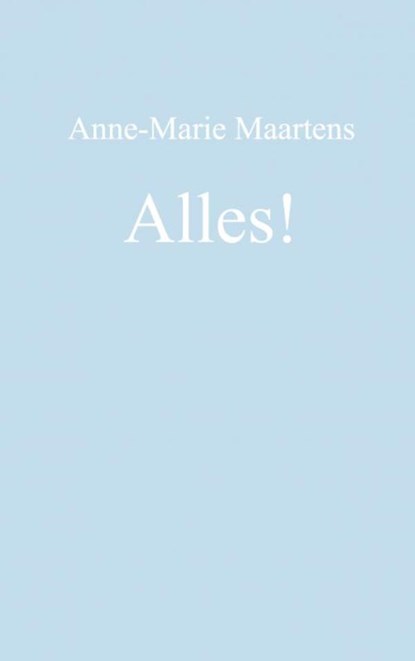 Alles!, Anne-Marie Maartens - Paperback - 9789402164701