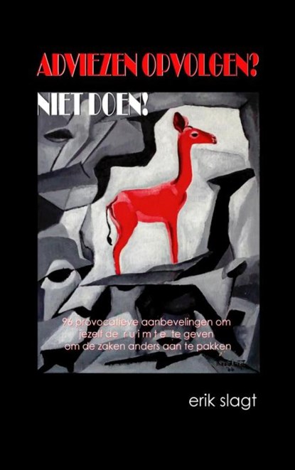 Adviezen opvolgen? Niet doen!, Erik Slagt - Paperback - 9789402165173