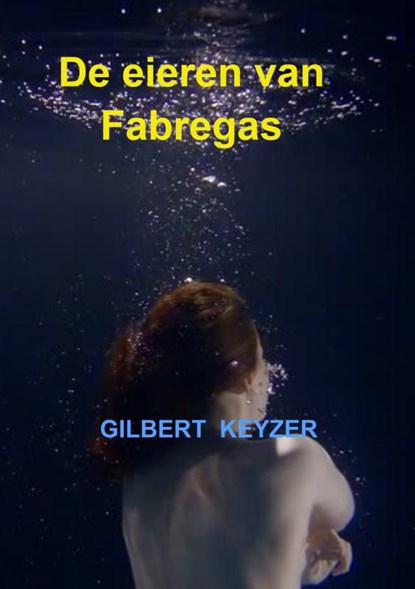 De eieren van Fabregas, Gilbert Keyzer - Paperback - 9789402165623