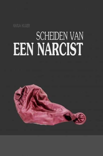 Scheiden van een narcist, Marja Kuijer - Ebook - 9789402166828