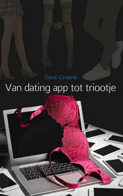Van dating app tot triootje, Dave Groene - Paperback - 9789402167030