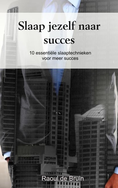 Slaap jezelf naar succes, Raoul de Bruin - Paperback - 9789402167672
