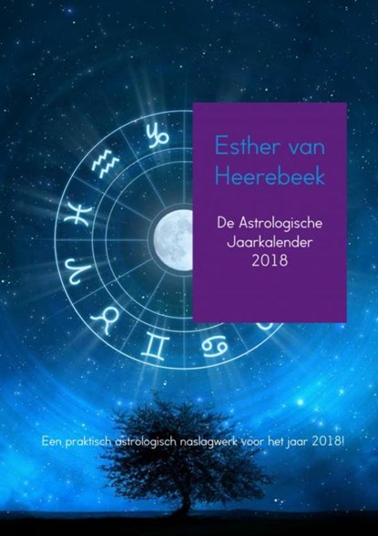 De astrologische Jaarkalender 2018, Esther van Heerebeek - Paperback - 9789402168013