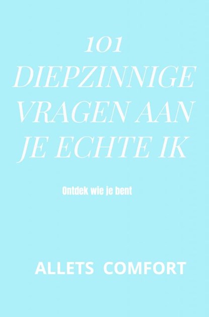 101 Diepzinnige vragen aan je echte ik, Allets Comfort - Paperback - 9789402168228