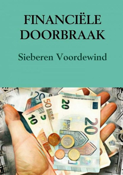 Financiële doorbraak, Sieberen Voordewind - Paperback - 9789402168471