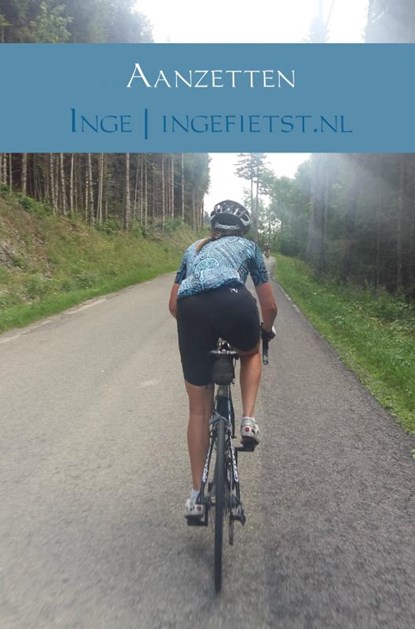Aanzetten, Inge ; Ingefietst.nl - Paperback - 9789402168617