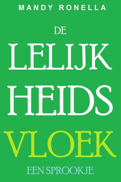 De lelijkheidsvloek: een sprookje, Mandy Ronella - Gebonden - 9789402169140