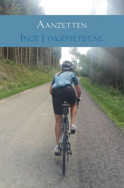 Aanzetten, Inge ; Ingefietst.nl - Ebook - 9789402169911