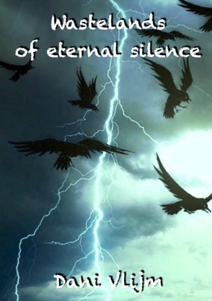 Wastelands of eternal silence, Dani Vlijm - Paperback - 9789402169959
