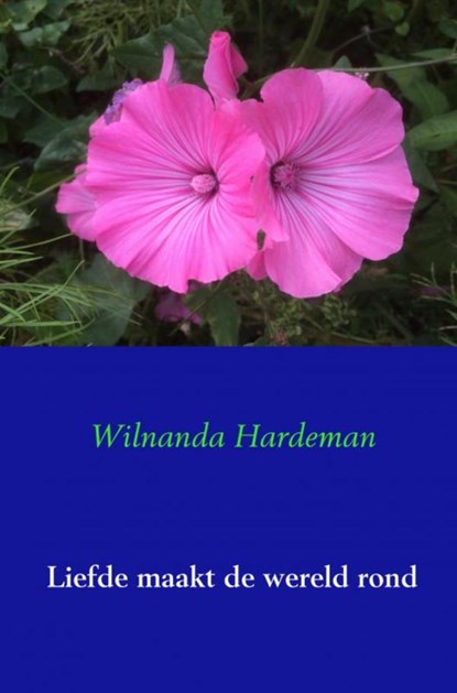 Liefde maakt de wereld rond, Wilnanda Hardeman - Paperback - 9789402171457