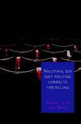 Nicotina, een niet politiek correcte vertelling - Azazel van den Berg - 9789402172300