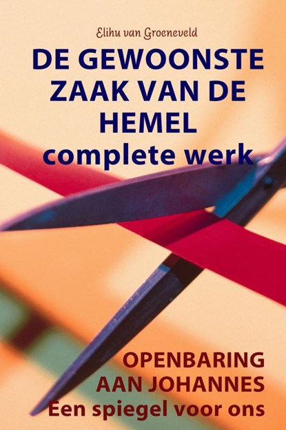 De gewoonste zaak van de hemel Complete werk, Elihu van Groeneveld - Gebonden - 9789402173147