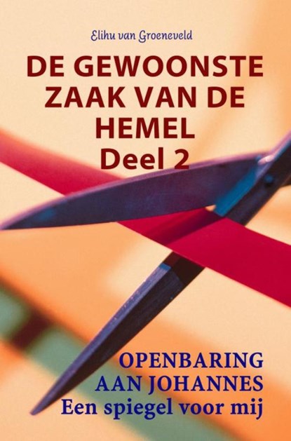 De gewoonste zaak van de hemel deel 2, Elihu van Groeneveld - Paperback - 9789402173178