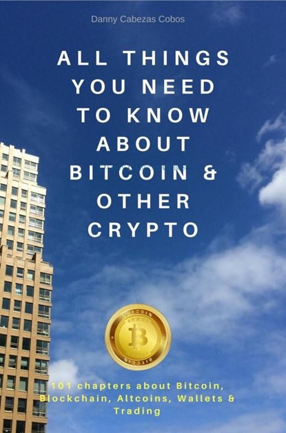 All things you need to know about Bitcoin & other Crypto, Danny Cabezas Cobos - Ebook - 9789402173369