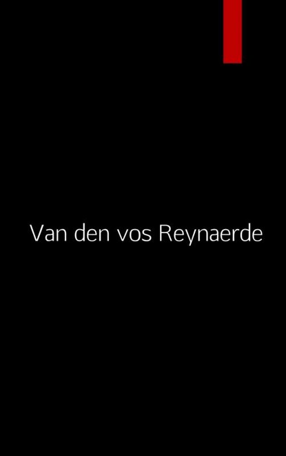 Van den vos Reynaerde, Anoniem auteur - Paperback - 9789402174137