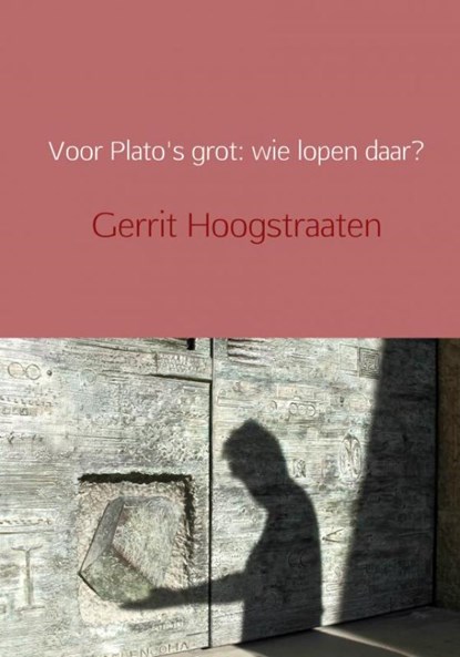 Voor Plato's grot: wie lopen daar?, Gerrit Hoogstraaten - Gebonden - 9789402174182
