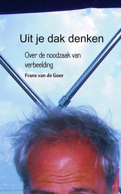 Uit je dak denken, Frans van de Goor - Paperback - 9789402174533