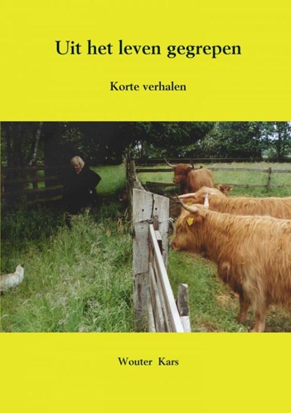 Uit het leven gegrepen, Wouter Kars - Paperback - 9789402174571