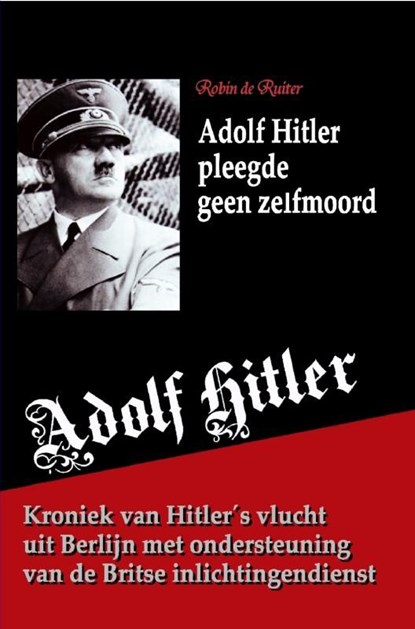 Adolf Hitler pleegde geen zelfmoord, Robin de Ruiter - Ebook - 9789402175103