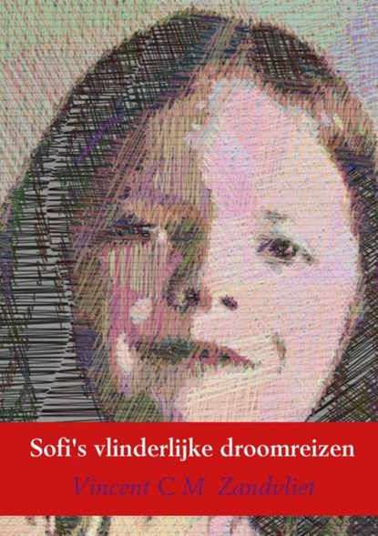 Sofi's vlinderlijke droomreizen, Vincent C M Zandvliet - Paperback - 9789402176193