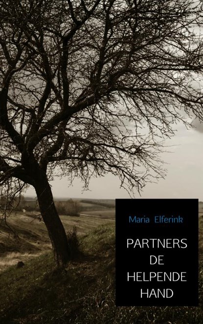 PARTNERS DE HELPENDE HAND, Maria Elferink - Paperback - 9789402176964