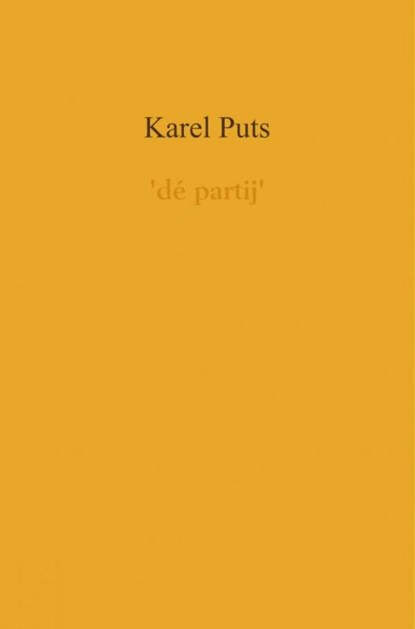 'dé partij', Karel Puts - Ebook - 9789402177008