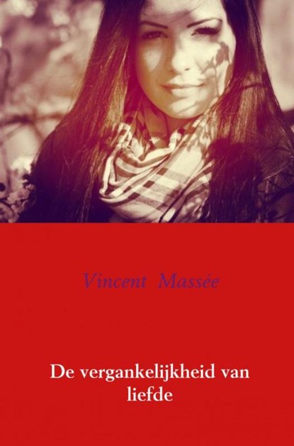 De vergankelijkheid van liefde, Vincent Massée - Paperback - 9789402177213