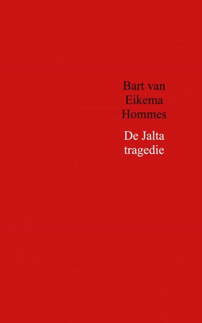 De Jalta tragedie, Bart van Eikema Hommes - Paperback - 9789402177459