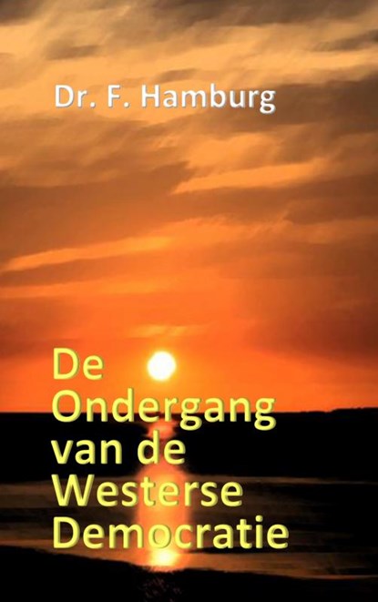 De ondergang van de Westerse democratie, Fred Hamburg - Paperback - 9789402177497