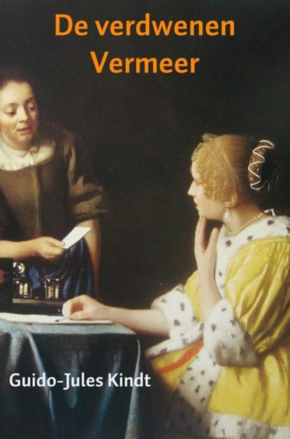 De verdwenen Vermeer, Guido-Jules Kindt - Paperback - 9789402177817