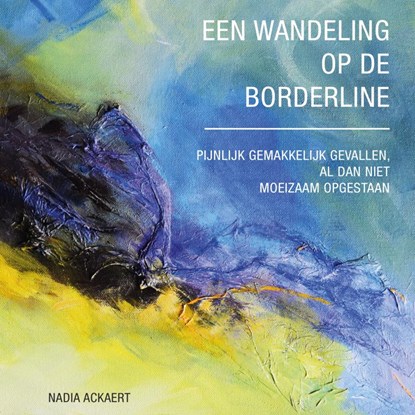Een wandeling op de borderline., Nadia Ackaert - Paperback - 9789402177961