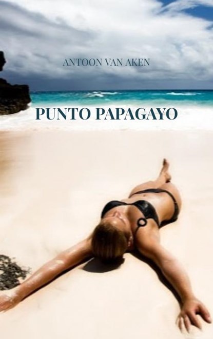 Punto Papagayo, Antoon van Aken - Paperback - 9789402178135