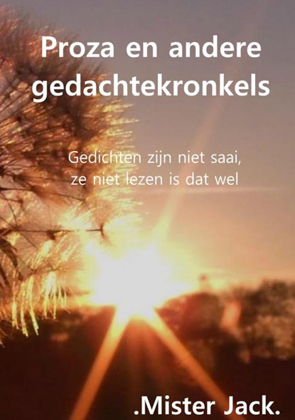 Proza en andere gedachtekronkels, .Mister Jack. - Gebonden - 9789402178241