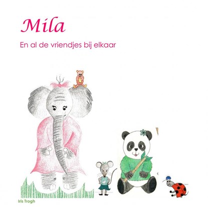 Mila en al de vriendjes bij elkaar, Trogh Iris - Gebonden - 9789402178609