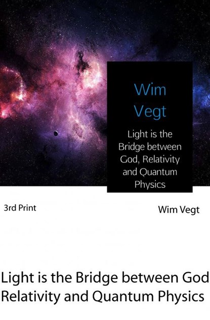 Light is the Bridge between God, Relativity and Quantum Physics, Wim Vegt - Paperback - 9789402178982