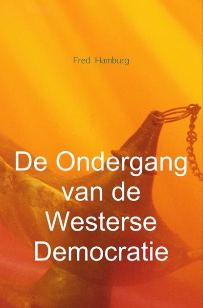 De ondergang van de Westerse democratie, Fred Hamburg - Ebook - 9789402179200