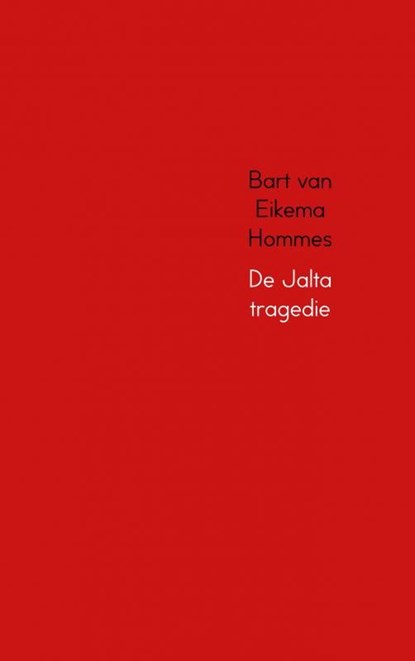 De Jalta tragedie, Bart van Eikema Hommes - Ebook - 9789402179309