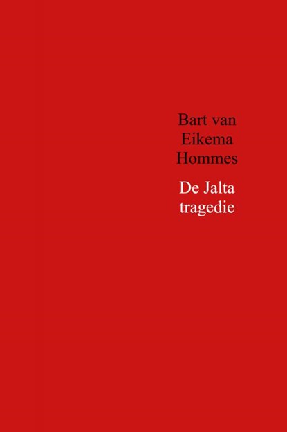 De Jalta tragedie, Bart van Eikema Hommes - Gebonden - 9789402180381