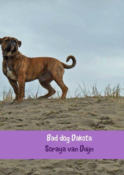 Bad dog Dakota, Soraya Van Duijn - Paperback - 9789402180671