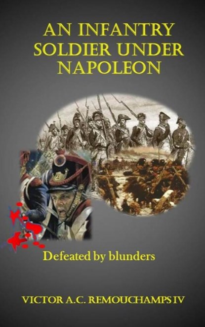 An infantry soldier under Napoleon, Victor Remouchamps IV - Paperback - 9789402181395