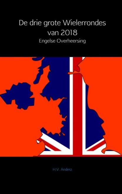 De drie grote Wielerrondes van 2018, H.V. Anderz - Paperback - 9789402181739