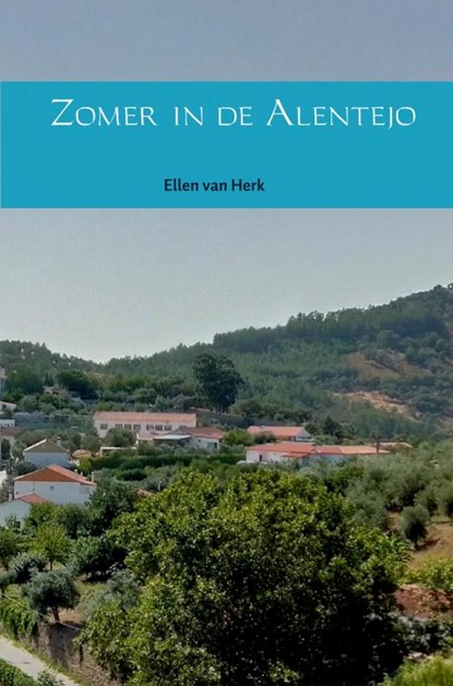 Zomer in de Alentejo, Ellen van Herk - Paperback - 9789402183078